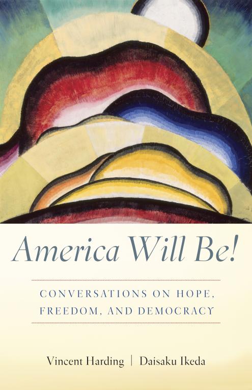 America Will Be! | Ikeda Center for Peace, Learning, and Dialogue